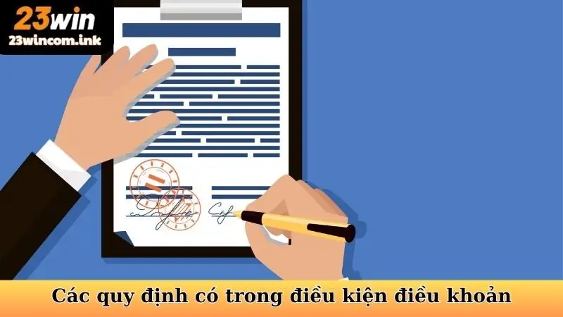 Điều Kiện Điều Khoản - Nền Tảng An Toàn Tại 23win 5 Các quy định có trong điều kiện điều khoản 23WIN